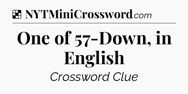 Solution: One of 57-Down, in English - NYT Crossword