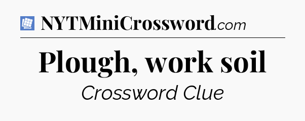 Plough, work soil Puzzle Page Crossword Clue