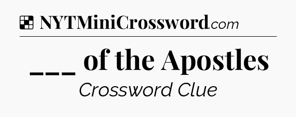 Solution: ___ of the Apostles - NYT Crossword