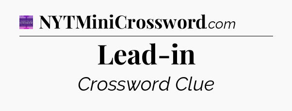 Lead-in - Thomas Joseph Crossword