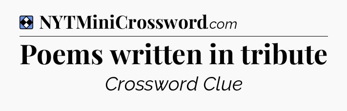 Solution: Poems written in tribute - NYT Mini Crossword