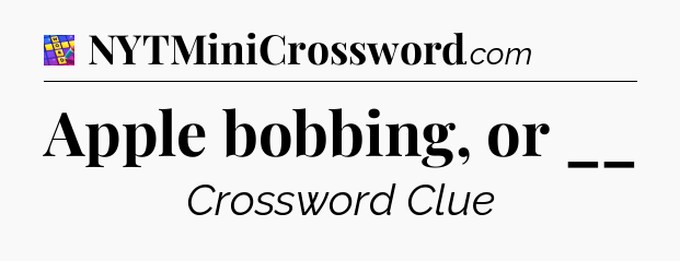 Apple bobbing, or __ Codycross