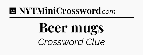 Beer mugs - LA Times Crossword