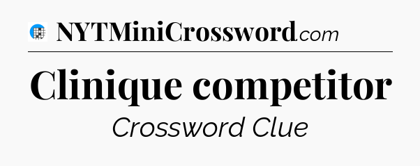 Clinique competitor Crossword Clue