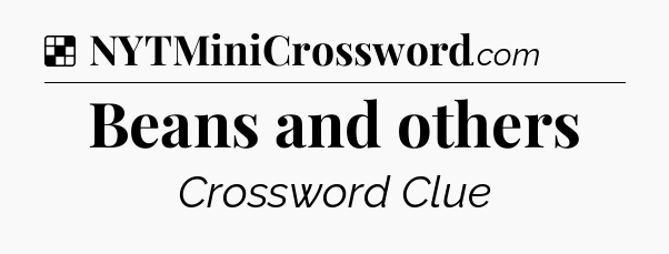 Solution: Beans and others - NYT Crossword