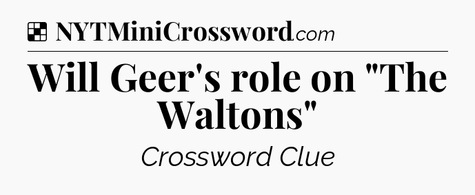Solution: Will Geer's role on 