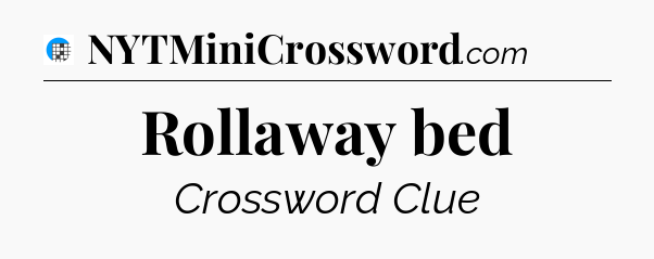 Rollaway bed Crossword Clue
