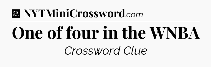 One of four in the WNBA - LA Times Crossword