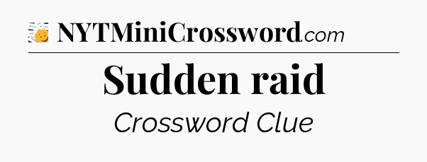 Sudden raid - 7 Little Words