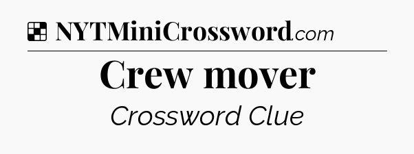 Solution: Crew mover - NYT Crossword