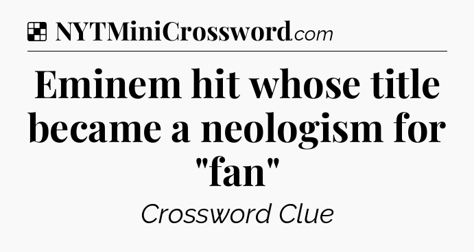 Solution: Eminem hit whose title became a neologism for 