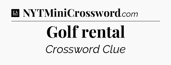 Golf rental - LA Times Crossword