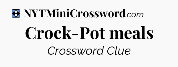 Solution: Crock-Pot meals - NYT Mini Crossword
