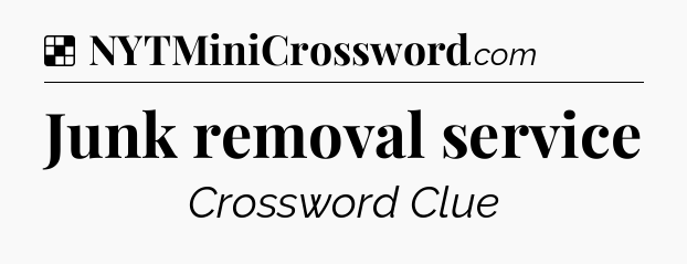 Solution: Junk removal service - NYT Crossword