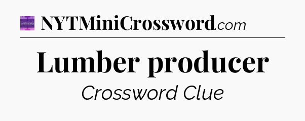 Lumber producer - Thomas Joseph Crossword