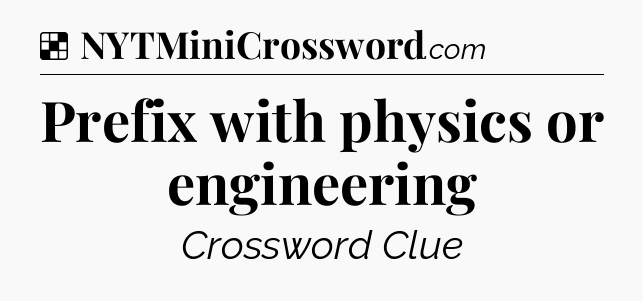 Solution: Prefix with physics or engineering - NYT Crossword
