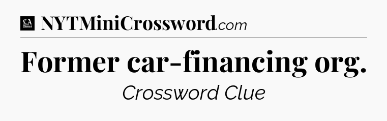 Former car-financing org - LA Times Crossword