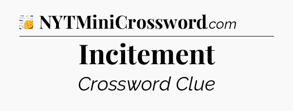 Incitement - 7 Little Words