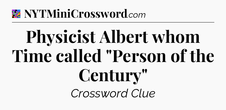 Physicist Albert whom Time called 