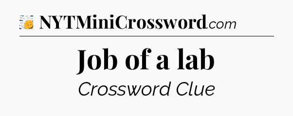 Job of a lab - 7 Little Words