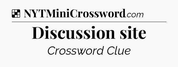 Solution: Discussion site - NYT Crossword
