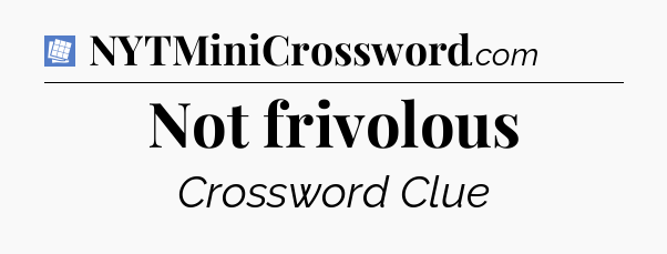 Not frivolous Puzzle Page Crossword Clue