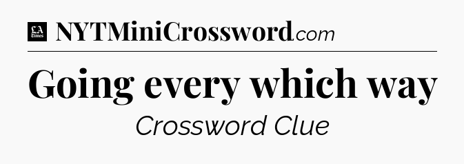 Going every which way - LA Times Crossword