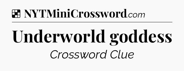 Solution: Underworld goddess - NYT Crossword