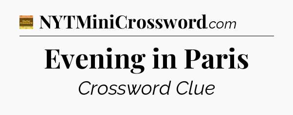 Evening in Paris - Eugene Sheffer Crossword