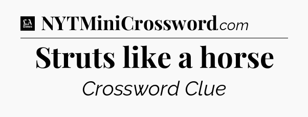 Struts like a horse - LA Times Crossword