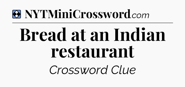 Solution: Bread at an Indian restaurant - NYT Mini Crossword