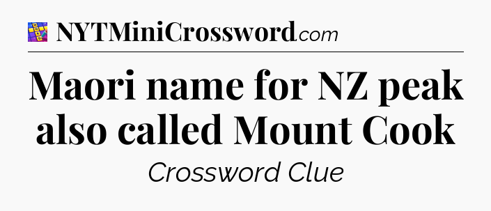 Maori name for NZ peak also called Mount Cook Codycross