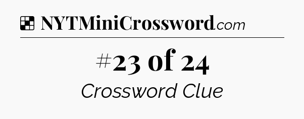 Solution: #23 of 24 - NYT Crossword