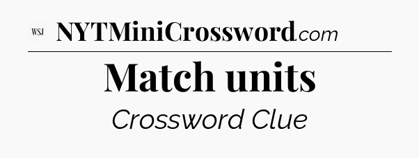 Match units - WSJ Crossword