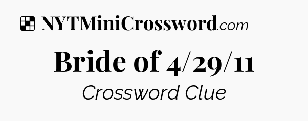 Solution: Bride of 4/29/11 - NYT Crossword