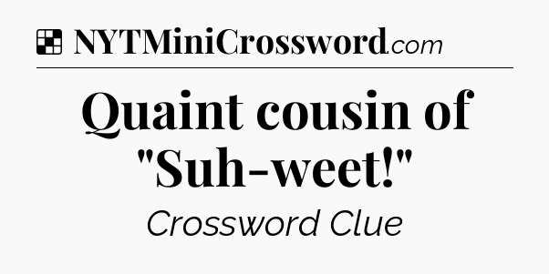 Solution: Quaint cousin of 