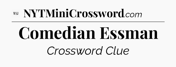 Comedian Essman - WSJ Crossword