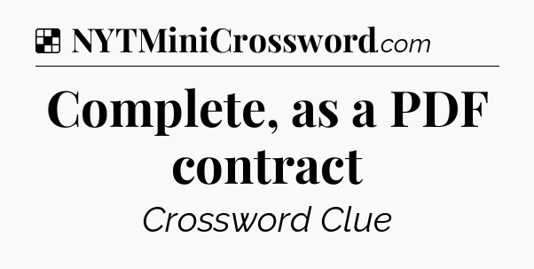 Solution: Complete, as a PDF contract - NYT Crossword