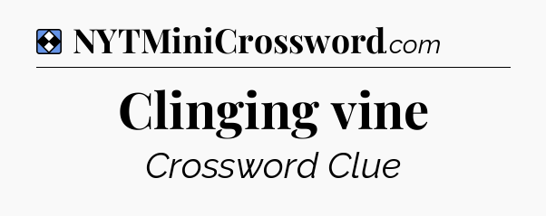 Solution: Clinging vine - NYT Mini Crossword