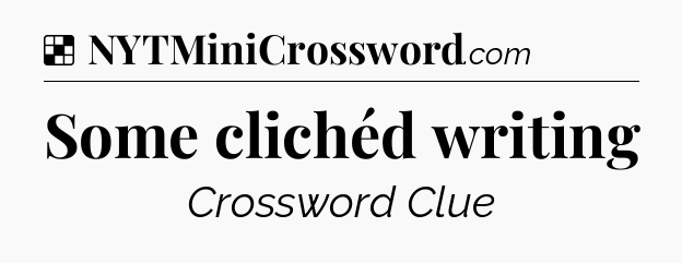Solution: Some clichéd writing - NYT Crossword