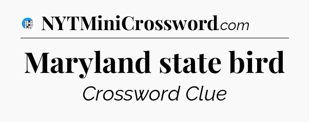 Maryland state bird Crossword Clue