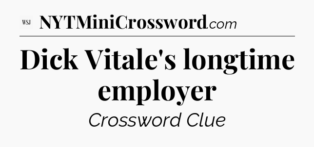 Dick Vitale's longtime employer - WSJ Crossword