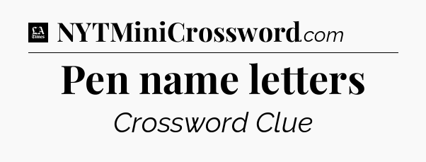 Pen name letters - LA Times Crossword