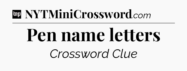 Pen name letters Crossword Clue