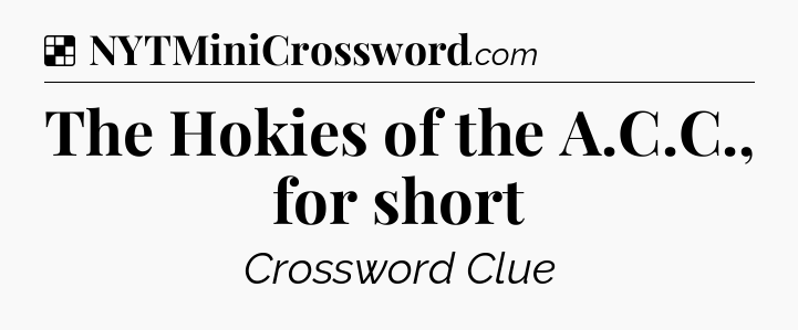 Solution: The Hokies of the A.C.C., for short - NYT Crossword