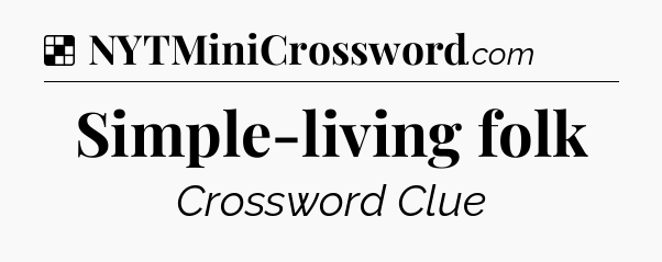 Solution: Simple-living folk - NYT Crossword