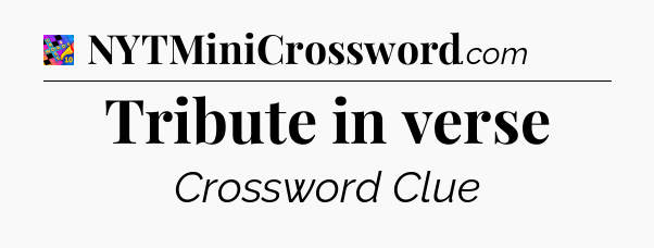 Tribute in verse Crossword Clue
