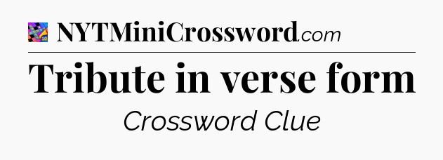 Tribute in verse form Crossword Clue