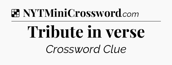 Solution: Tribute in verse - NYT Crossword
