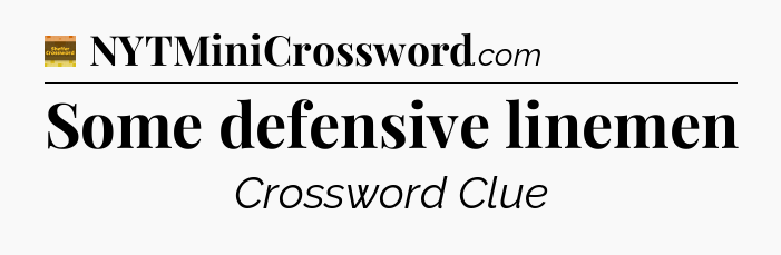 Some defensive linemen - Eugene Sheffer Crossword